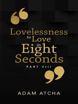 cover image of Lovelessness to Love in Eight Seconds